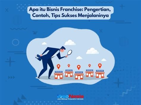 Apa Itu Bisnis Franchise Contoh Dan Tips Sukses Menjalaninya