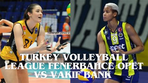 Liga Voli Turki Fenerbahce Opet Melissa Vargas Vs Vakif Bank Zehra