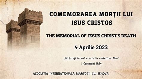 Comemorarea Mortii Lui Isus Cristos Aprilie Youtube