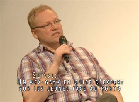 Suisse Un Ex Gay En Guise Dexpert Sur Les Jeunes Face Au Porno Association STOP Homophobie