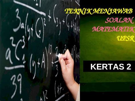 Ppt Teknik Menjawab Soalan Matematik Upsr Dokumen Tips