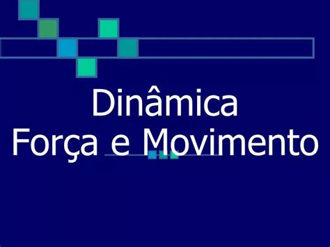 PPT Dinâmica Força e Movimento PowerPoint Presentation free download