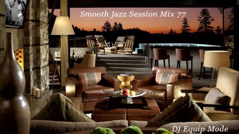 Smooth Jazz Session Mix Youtube