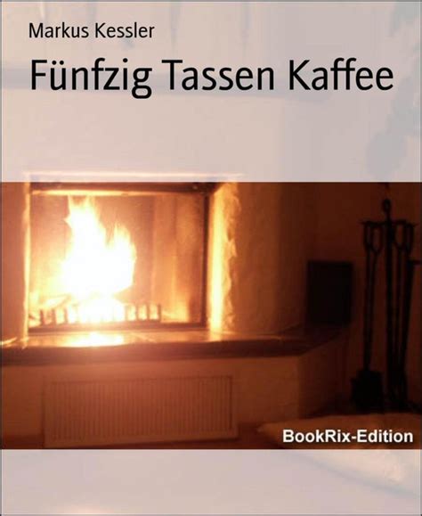 F Nfzig Tassen Kaffee Ebook Markus Kessler Boeken