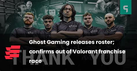 Ghost Gaming releases roster; confirms out of Valorant franchise race ...