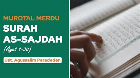 Murottal Surah As Sajdah Sujud Ust Agussalim Paradeden