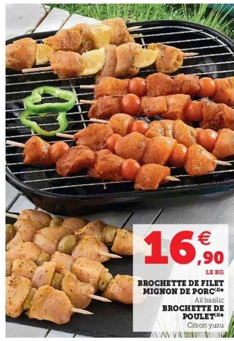 Offre Brochette De Filet Mignon De Porc Brochette De Poulet Chez Super U