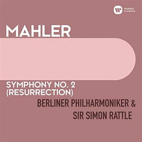 Mahler Symphony No 2 Resurrection De Gustav Mahler Sir Simon Rattle