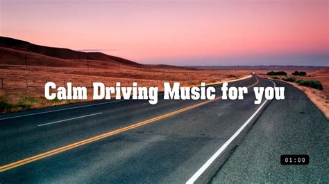 Calm Driving Music For You One Hour Youtube