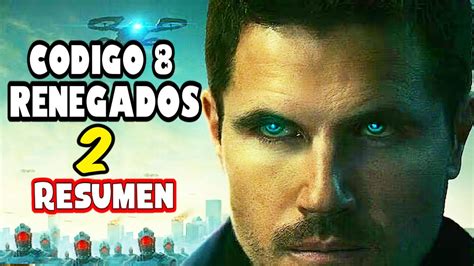 Codigo 8 Renegados 2 Resumen En Minutos YouTube