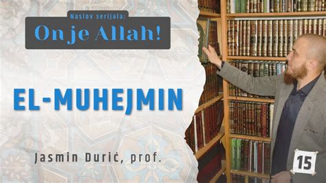 15 El Muhejmin ON JE ALLAH Jasmin Durić prof YouTube