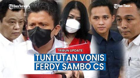 Tuntutan Terdakwa Ferdy Sambo Cs Kasus Pembunuhan Brigadir J Youtube