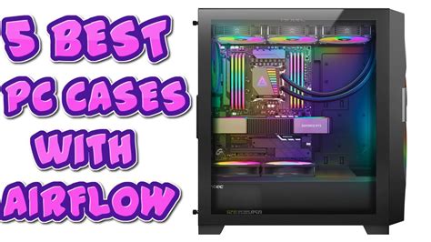 5 Best Airflow Pc Cases For Gaming You Can Buy Best Gaming Pc Cases Top Pc Cases With