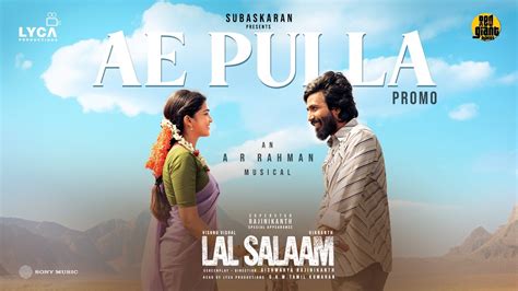 Lal Salaam - Ae Pulla Promo | Rajinikanth | AR Rahman | Aishwarya ...