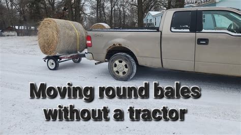 How To Move Hay Round Bales Without A Tractor YouTube