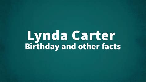 Lynda Carter - Birthday and other facts