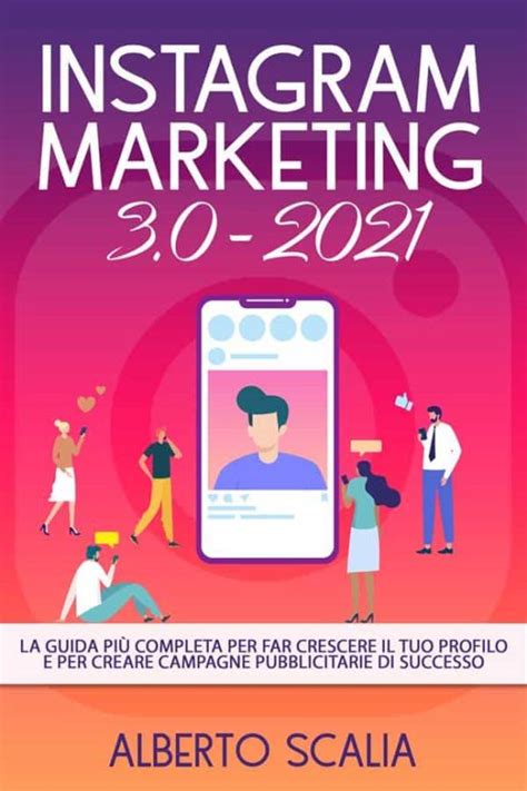 Instagram Marketing 30 2021 La Guida PiÙ Completa Per Far Crescere Il