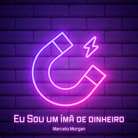 Eu sou um ímã de dinheiro música de Marcelo Morgan Spotify