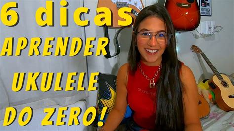 6 DICAS pra aprender a TOCAR UKULELE muito RÁPIDO por Fernanda