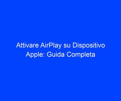 Attivare AirPlay Su Dispositivo Apple Guida Completa Riccardo De