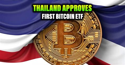 Thailand Approves First Bitcoin Etf Altcoin Buzz