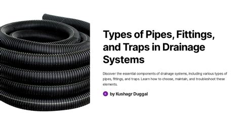 Types of Pipes, Fittings, and Traps in Drainage Systems