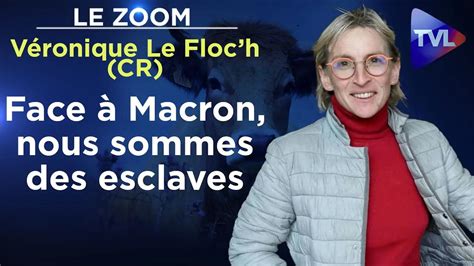 Face à Macron nous sommes des esclaves Le Zoom Véronique Le Floch