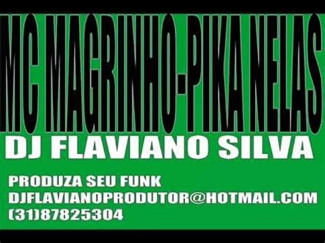 Mc Magrinho E Pika Nelas Dj Flaviano Silva Youtube