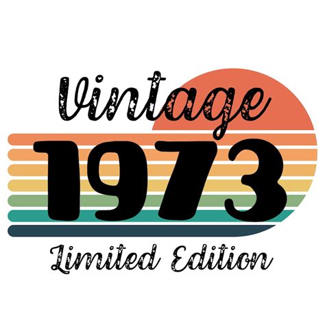 Vintage 1973 Limited Edition Svg File Printable Digital Tshirt