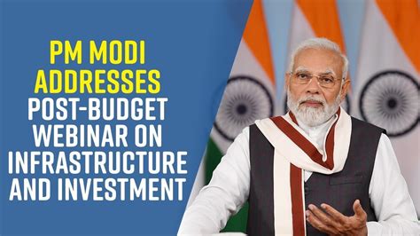 PM Modi Addresses Post Budget Webinar On Infrastructure And Investment