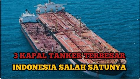 Kapal Tanker Terbesar Di Dunia Indonesia Salah Satunya Yang Mempunyai