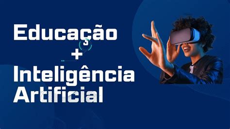 COMO USAR INTELIGÊNCIA ARTIFICIAL NA EDUCAÇÃO E OUTRAS ÁREAS YouTube