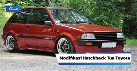 6 Konsep Modif Starlet Yang Lagi Tren Saat Ini