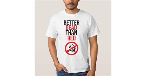 Better Dead than Red T-Shirt | Zazzle