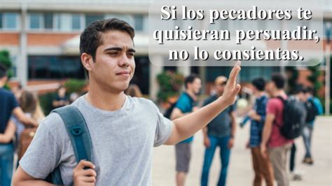 Proverbios Si Los Pecadores Te Quisieran Persuadir No Lo