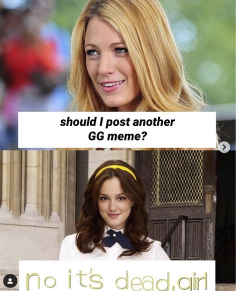 These Gossip Girl Memes Will Bring You Back Go Chill Girl Memes