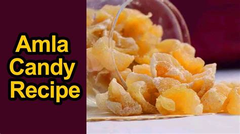 Amla Candy Recipe How To Make Dry Amla Candy Recipe At Home Amla