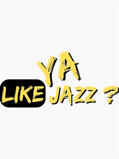 Ya Like Jazz Sticker For Sale By Kushanxs Redbubble