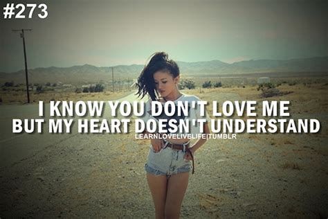 I Know You Dont Love Me But My Heart Doesnt Understand Unknown