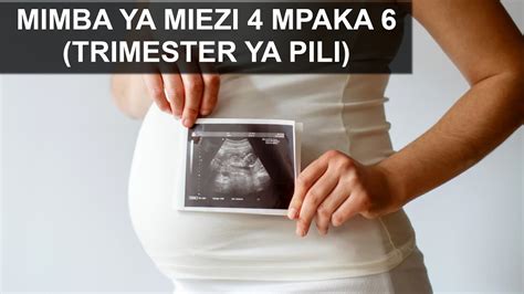 Mimba Ya Miezi Minne Mpaka Miezi Sita Trimester Ya Pili Youtube