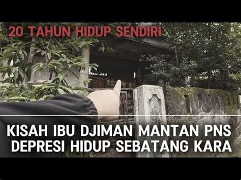 KISAH IBU DJIMAN MANTAN PNS HIDUP SEBATANG KARA DIRUMAH TANPA ATAP