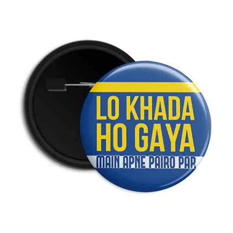 Lo Khada Ho Gaya Main Apne Pairon Pe Pin Back Button Badge Dot Badges