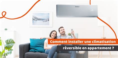 Comment installer une climatisation réversible en appartement