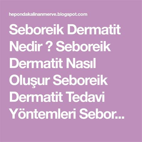 Seboreik Dermatit Nedir Seboreik Dermatit Nasıl Oluşur Seboreik