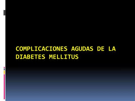 Ppt Complicaciones Agudas De La Diabetes Mellitus Powerpoint