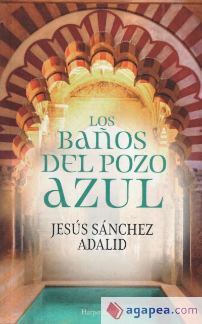 LOS BAÑOS DEL POZO AZUL JESUS SANCHEZ ADALID 9788417216726