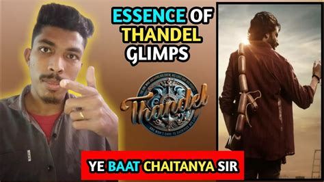 Essence Of Thandel Review Naga Chaitanya Sai Pallavi Essence Of