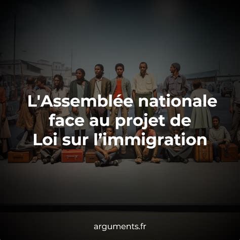 LAssemblée nationale face au projet de Loi sur limmigration arguments