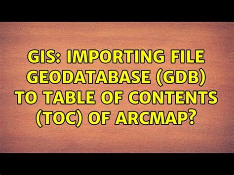 Gis Importing File Geodatabase Gdb To Table Of Contents Toc Of