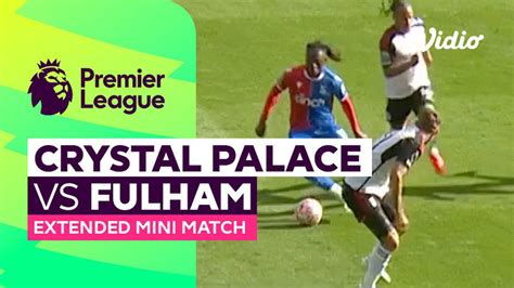 Crystal Palace Vs Fulham Extended Mini Match Premier League 23 24